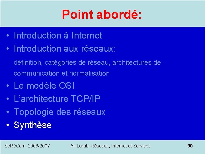 Point abordé: • Introduction à Internet • Introduction aux réseaux: définition, catégories de réseau,