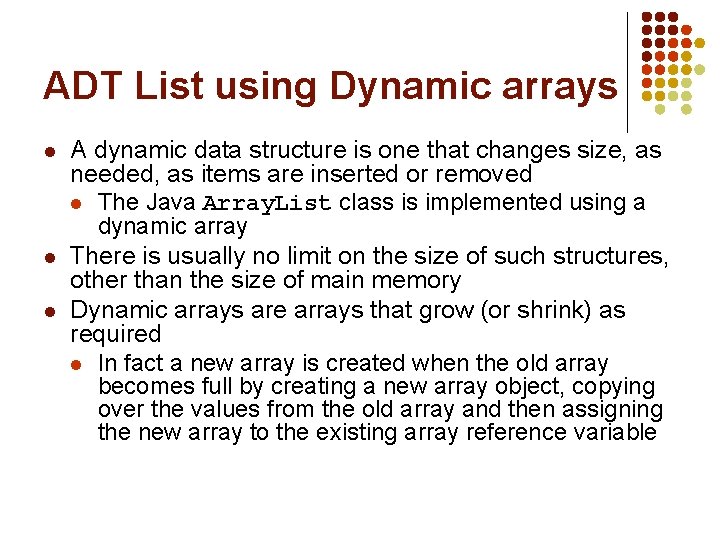 ADT List using Dynamic arrays l l l A dynamic data structure is one