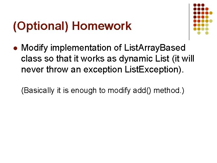 (Optional) Homework l Modify implementation of List. Array. Based class so that it works