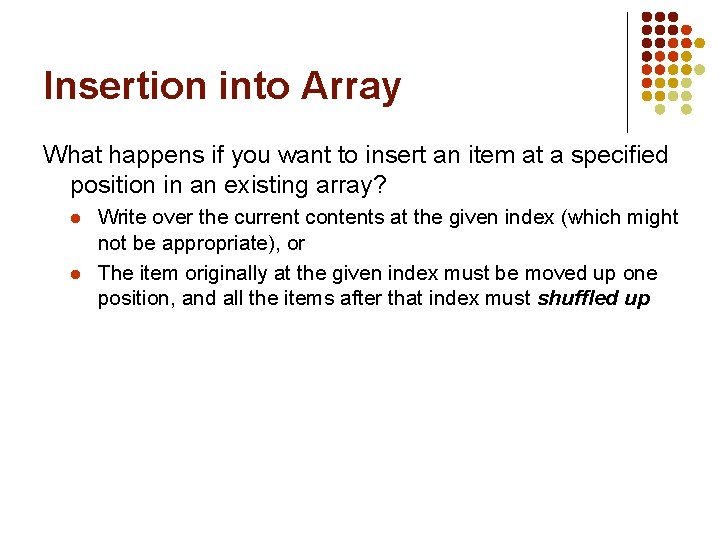 Insertion into Array What happens if you want to insert an item at a Insertion into Array What happens if you want to insert an item at a