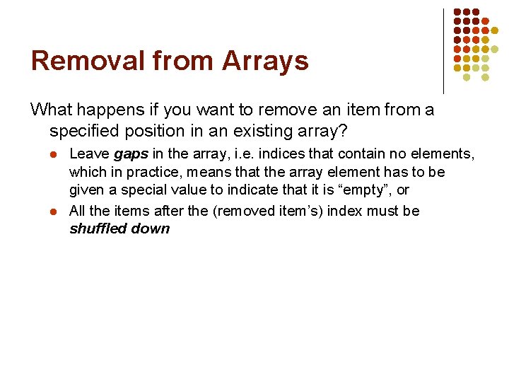 Removal from Arrays What happens if you want to remove an item from a