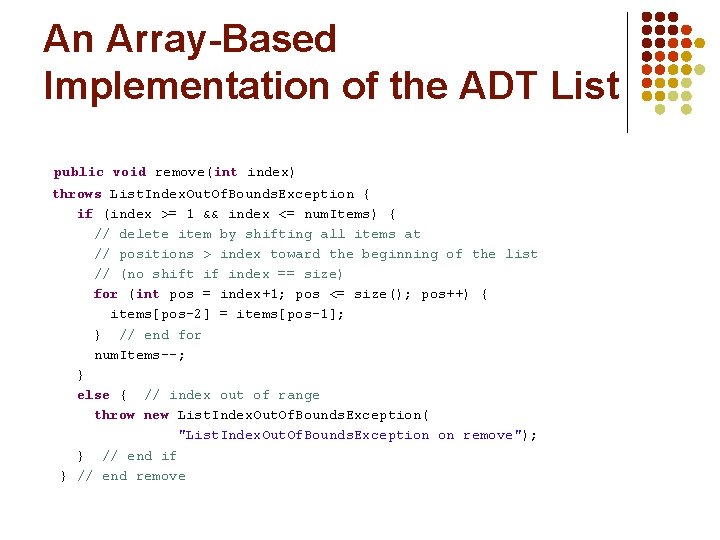 An Array-Based Implementation of the ADT List public void remove(int index) throws List. Index.