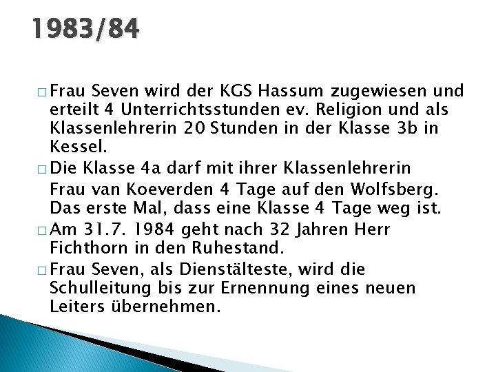 1983/84 � Frau Seven wird der KGS Hassum zugewiesen und erteilt 4 Unterrichtsstunden ev.