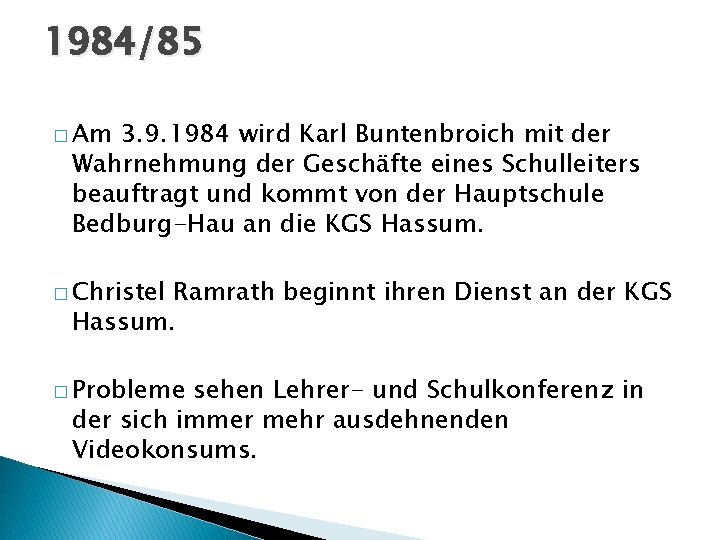 1984/85 � Am 3. 9. 1984 wird Karl Buntenbroich mit der Wahrnehmung der Geschäfte