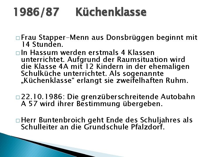 1986/87 Küchenklasse � Frau Stapper-Menn aus Donsbrüggen beginnt mit 14 Stunden. � In Hassum