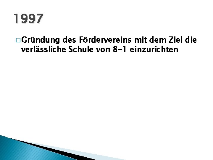 1997 � Gründung des Fördervereins mit dem Ziel die verlässliche Schule von 8 -1