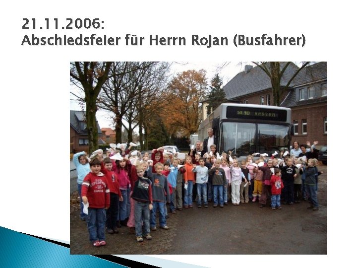 21. 11. 2006: Abschiedsfeier für Herrn Rojan (Busfahrer) 