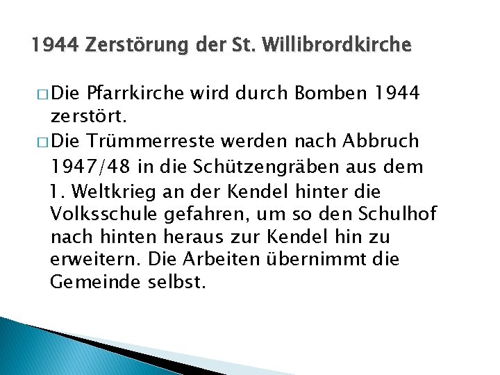 1944 Zerstörung der St. Willibrordkirche � Die Pfarrkirche wird durch Bomben 1944 zerstört. �