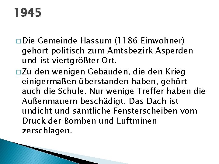 1945 � Die Gemeinde Hassum (1186 Einwohner) gehört politisch zum Amtsbezirk Asperden und ist