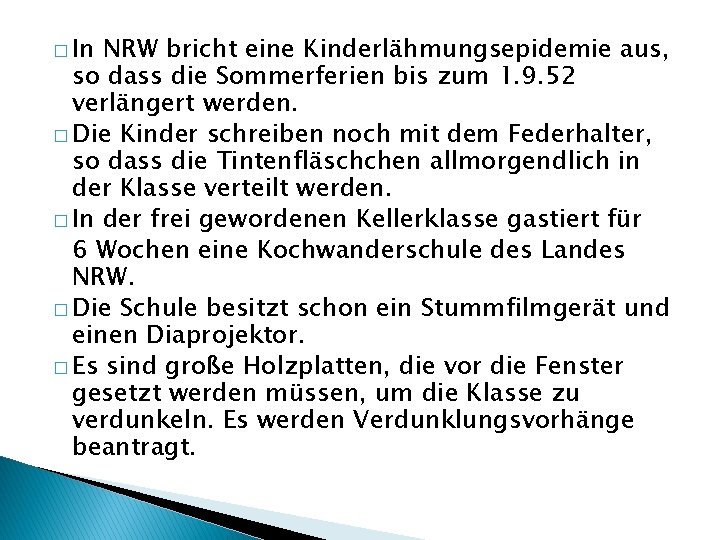 � In NRW bricht eine Kinderlähmungsepidemie aus, so dass die Sommerferien bis zum 1.