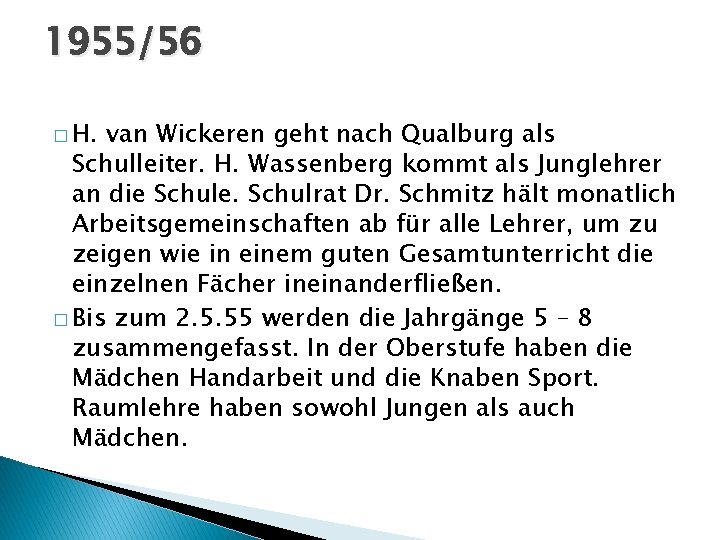 1955/56 � H. van Wickeren geht nach Qualburg als Schulleiter. H. Wassenberg kommt als