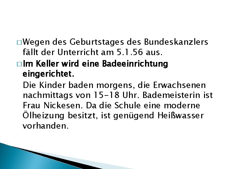 � Wegen des Geburtstages des Bundeskanzlers fällt der Unterricht am 5. 1. 56 aus.