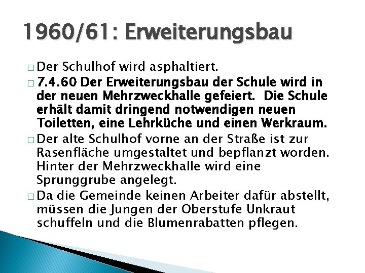 1960/61: Erweiterungsbau � Der Schulhof wird asphaltiert. � 7. 4. 60 Der Erweiterungsbau der