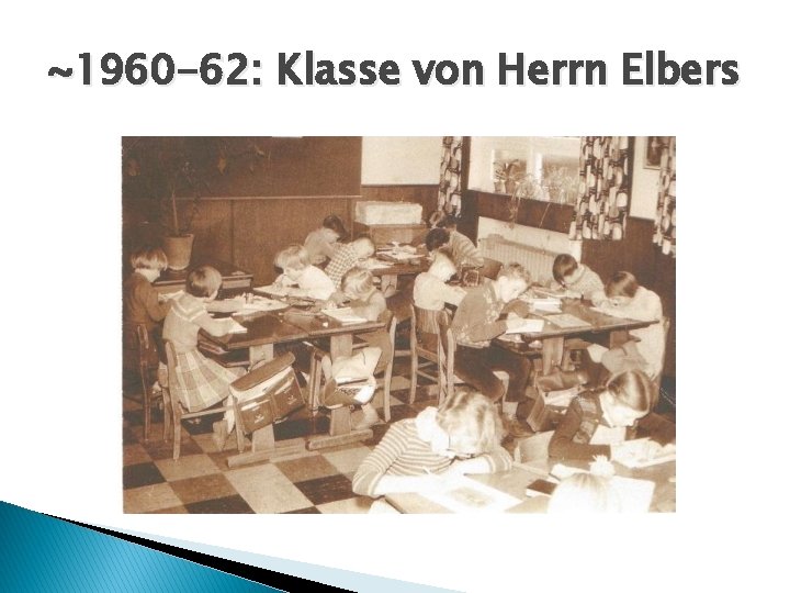 ~1960 -62: Klasse von Herrn Elbers 