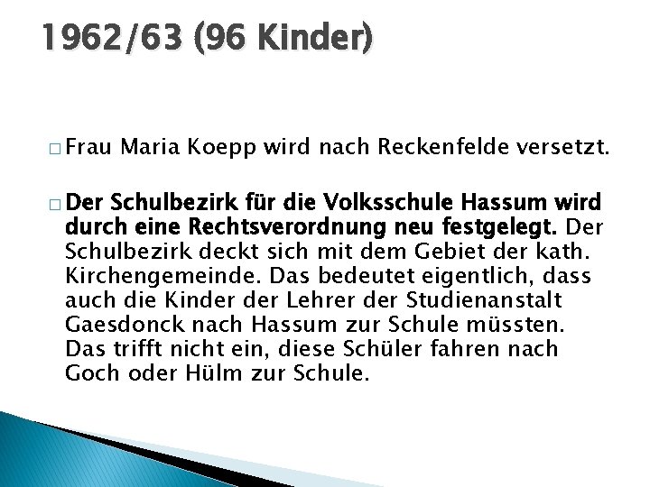 1962/63 (96 Kinder) � Frau � Der Maria Koepp wird nach Reckenfelde versetzt. Schulbezirk