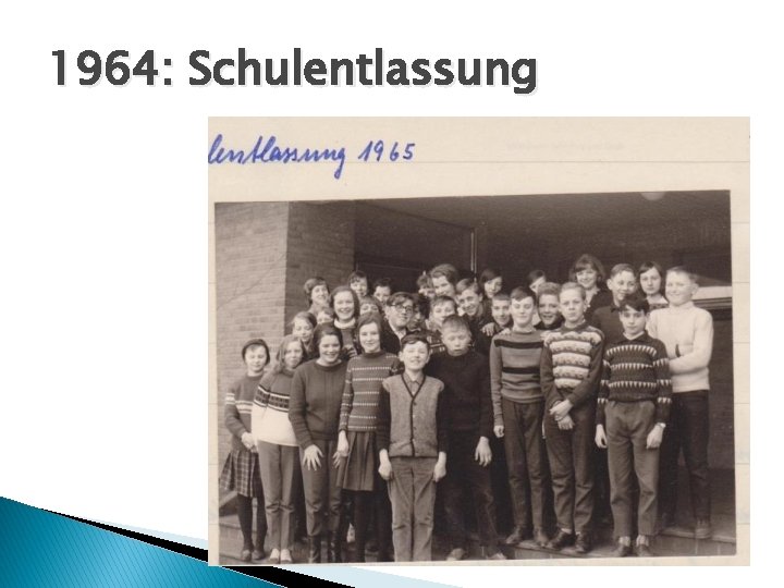 1964: Schulentlassung 