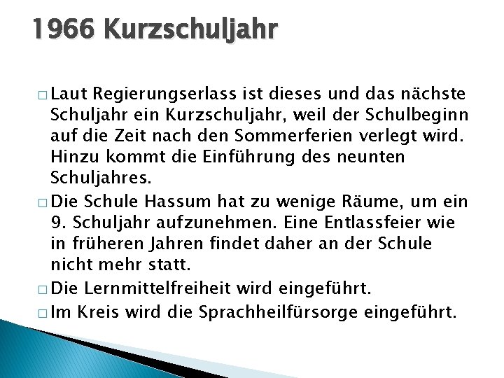 1966 Kurzschuljahr � Laut Regierungserlass ist dieses und das nächste Schuljahr ein Kurzschuljahr, weil