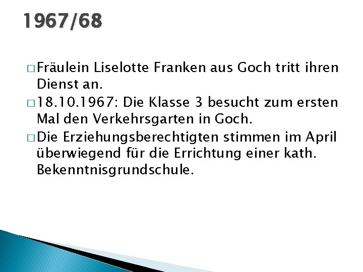 1967/68 � Fräulein Liselotte Franken aus Goch tritt ihren Dienst an. � 18. 10.