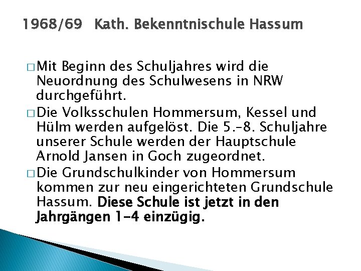 1968/69 Kath. Bekenntnischule Hassum � Mit Beginn des Schuljahres wird die Neuordnung des Schulwesens