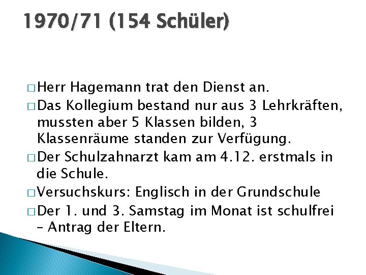 1970/71 (154 Schüler) � Herr Hagemann trat den Dienst an. � Das Kollegium bestand