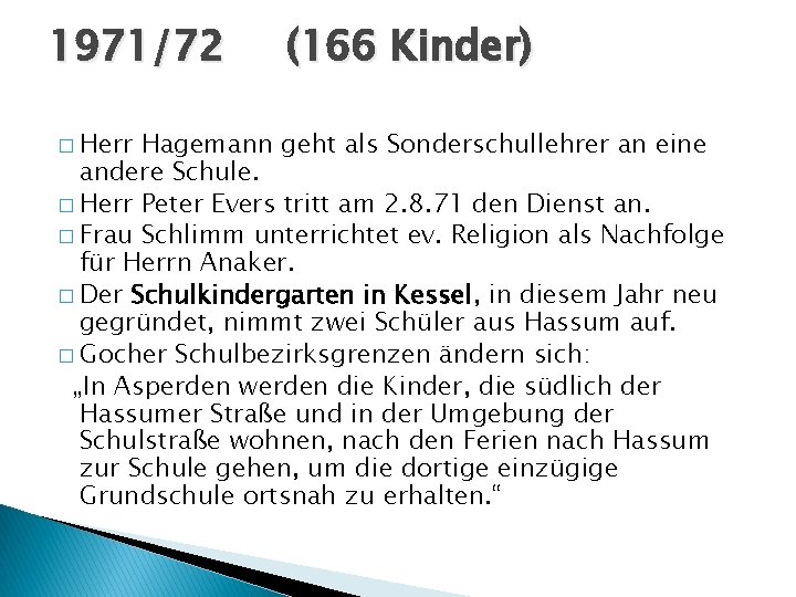 1971/72 � Herr (166 Kinder) Hagemann geht als Sonderschullehrer an eine andere Schule. �