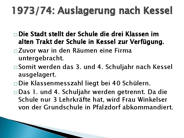 1973/74: Auslagerung nach Kessel � Die Stadt stellt der Schule die drei Klassen im