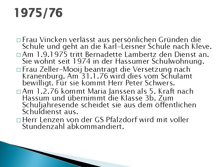 1975/76 � Frau Vincken verlässt aus persönlichen Gründen die Schule und geht an die