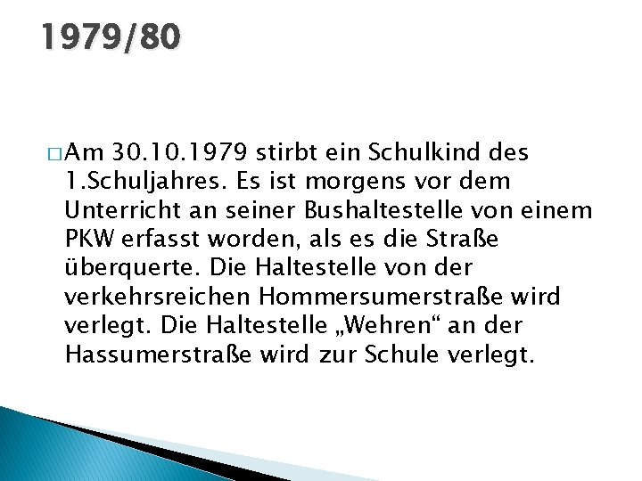 1979/80 � Am 30. 1979 stirbt ein Schulkind des 1. Schuljahres. Es ist morgens