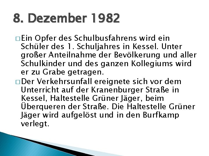 8. Dezember 1982 � Ein Opfer des Schulbusfahrens wird ein Schüler des 1. Schuljahres