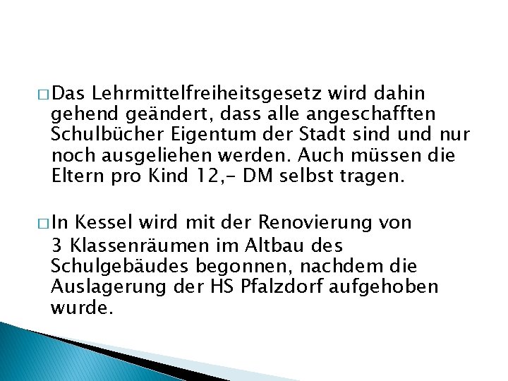 � Das Lehrmittelfreiheitsgesetz wird dahin gehend geändert, dass alle angeschafften Schulbücher Eigentum der Stadt
