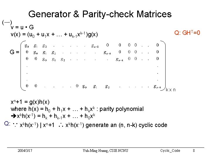 Generator & Parity-check Matrices (一) v=u • G v(x) = (u 0 + u Generator & Parity-check Matrices (一) v=u • G v(x) = (u 0 + u