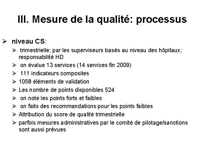 III. Mesure de la qualité: processus Ø niveau CS: Ø trimestrielle; par les superviseurs
