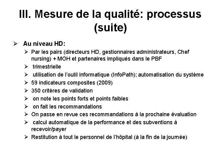 III. Mesure de la qualité: processus (suite) Ø Au niveau HD: Ø Par les