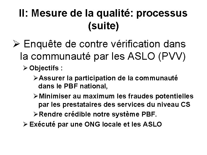 II: Mesure de la qualité: processus (suite) Ø Enquête de contre vérification dans la