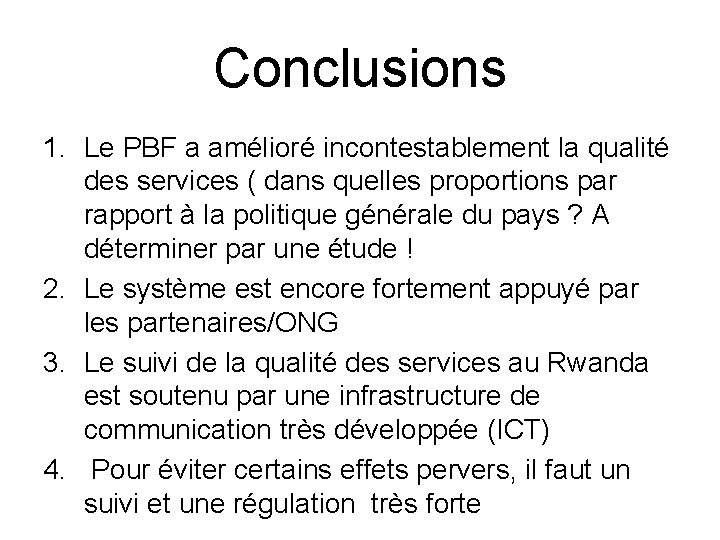 Conclusions 1. Le PBF a amélioré incontestablement la qualité des services ( dans quelles