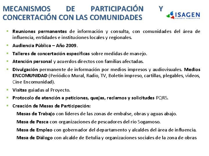MECANISMOS DE PARTICIPACIÓN CONCERTACIÓN CON LAS COMUNIDADES Y § Reuniones permanentes de información y MECANISMOS DE PARTICIPACIÓN CONCERTACIÓN CON LAS COMUNIDADES Y § Reuniones permanentes de información y