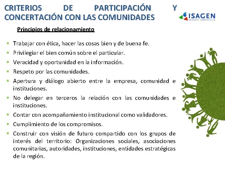 CRITERIOS DE PARTICIPACIÓN CONCERTACIÓN CON LAS COMUNIDADES Y Principios de relacionamiento § § § CRITERIOS DE PARTICIPACIÓN CONCERTACIÓN CON LAS COMUNIDADES Y Principios de relacionamiento § § §