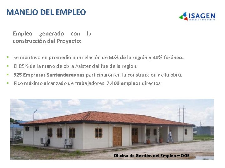 MANEJO DEL EMPLEO Empleo generado con la construcción del Proyecto: § § Se mantuvo MANEJO DEL EMPLEO Empleo generado con la construcción del Proyecto: § § Se mantuvo