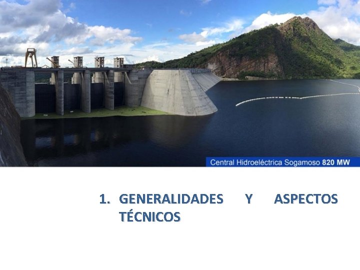 1. GENERALIDADES TÉCNICOS Y ASPECTOS 1. GENERALIDADES TÉCNICOS Y ASPECTOS