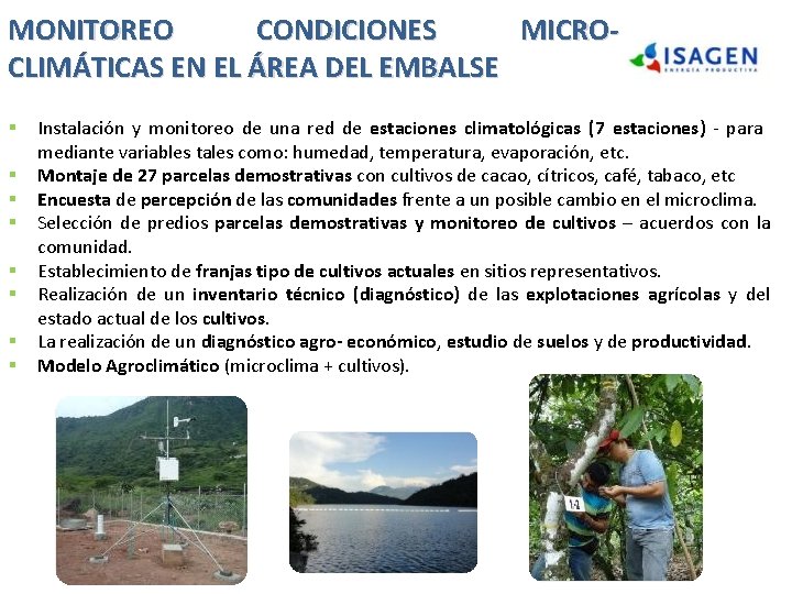 MONITOREO CONDICIONES MICROCLIMÁTICAS EN EL ÁREA DEL EMBALSE § § § § Instalación y MONITOREO CONDICIONES MICROCLIMÁTICAS EN EL ÁREA DEL EMBALSE § § § § Instalación y