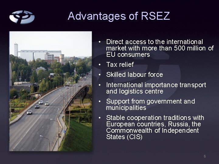 Advantages of RSEZ • Direct access to the international market with more than 500