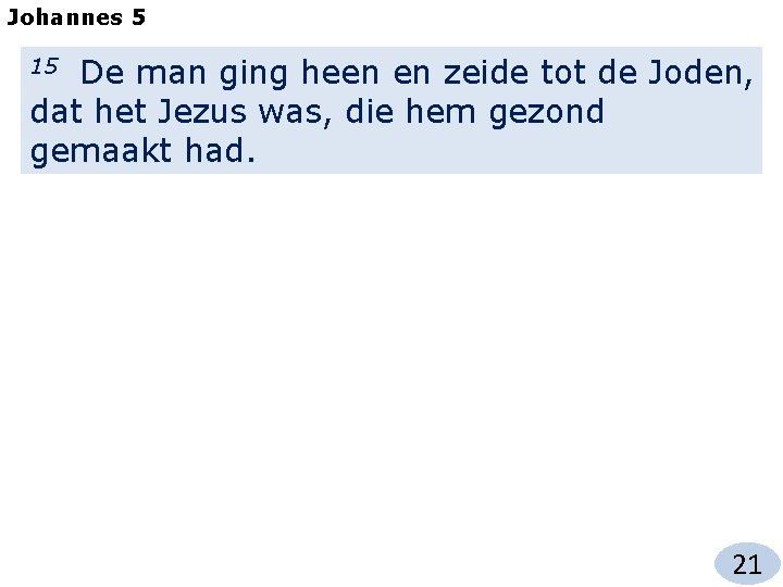 Johannes 5 De man ging heen en zeide tot de Joden, dat het Jezus