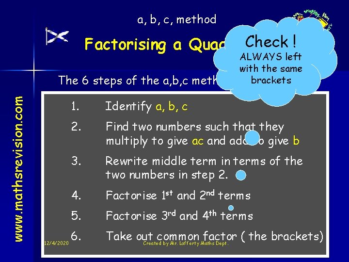 a, b, c, method Check ! Factorising a Quadratic www. mathsrevision. com The 6