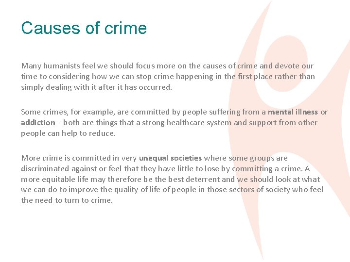 Causes of crime Many humanists feel we should focus more on the causes of