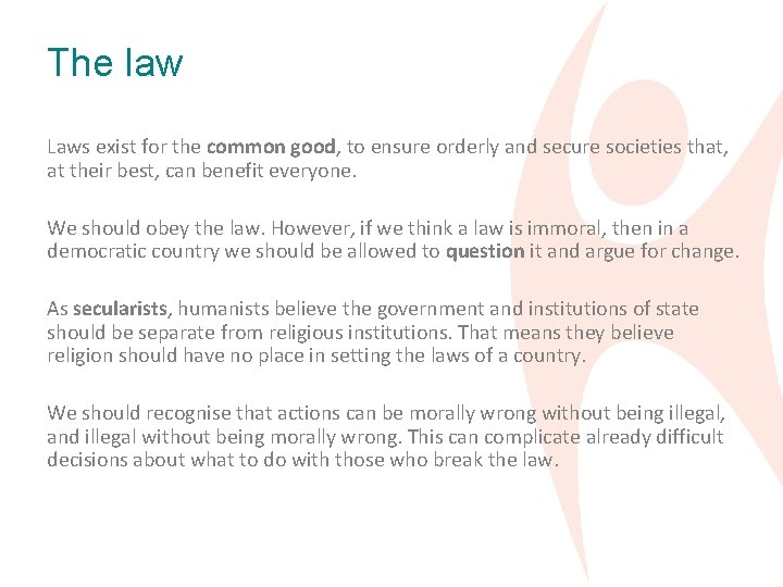 The law Laws exist for the common good, to ensure orderly and secure societies