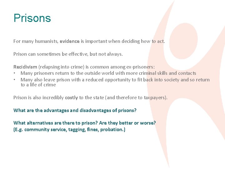 Prisons For many humanists, evidence is important when deciding how to act. Prison can