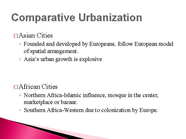 Comparative Urbanization � Asian Cities ◦ Founded and developed by Europeans, follow European model