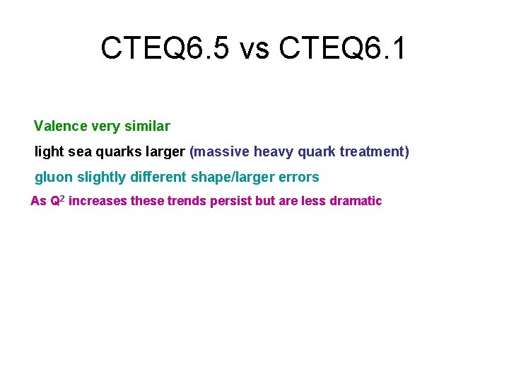 CTEQ 6. 5 vs CTEQ 6. 1 Valence very similar light sea quarks larger