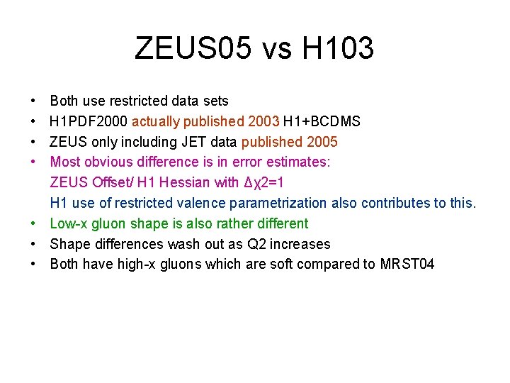 ZEUS 05 vs H 103 • • Both use restricted data sets H 1