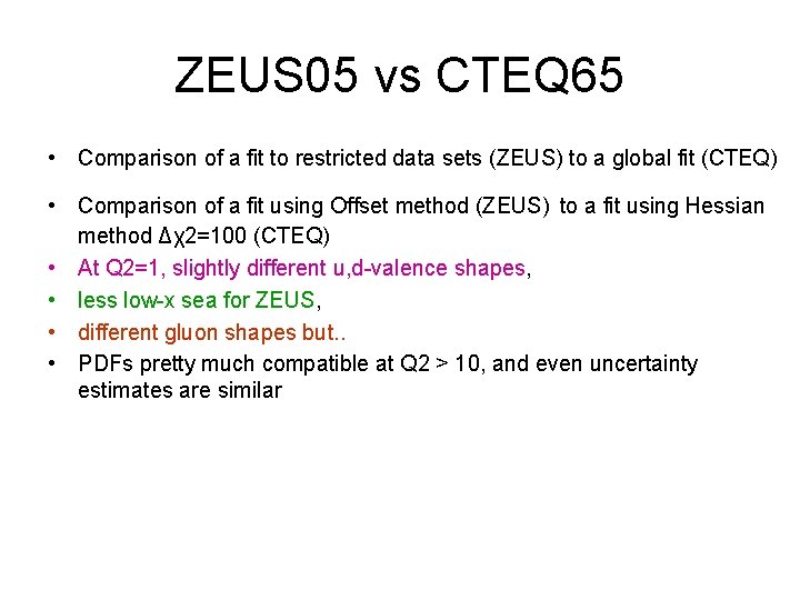 ZEUS 05 vs CTEQ 65 • Comparison of a fit to restricted data sets